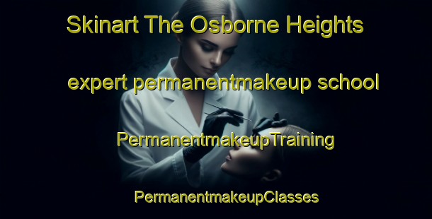 Skinart The Osborne Heights expert permanentmakeup school | #PermanentmakeupTraining #PermanentmakeupClasses #SkinartTraining-United States