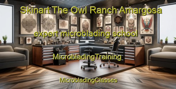 Skinart The Owl Ranch Amargosa expert microblading school | #MicrobladingTraining #MicrobladingClasses #SkinartTraining-United States