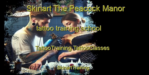 Skinart The Peacock Manor tattoo training school | #TattooTraining #TattooClasses #SkinartTraining-United States