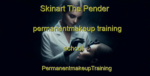 Skinart The Pender permanentmakeup training school | PermanentmakeupTraining | PermanentmakeupClasses | SkinartTraining-United States