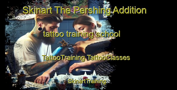 Skinart The Pershing Addition tattoo training school | #TattooTraining #TattooClasses #SkinartTraining-United States