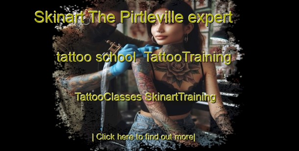 Skinart The Pirtleville expert tattoo school | #TattooTraining #TattooClasses #SkinartTraining-United States