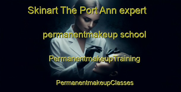 Skinart The Port Ann expert permanentmakeup school | #PermanentmakeupTraining #PermanentmakeupClasses #SkinartTraining-United States