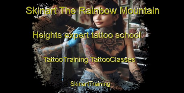 Skinart The Rainbow Mountain Heights expert tattoo school | #TattooTraining #TattooClasses #SkinartTraining-United States