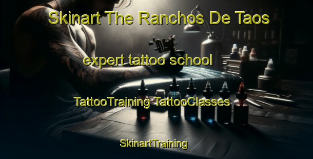 Skinart The Ranchos De Taos expert tattoo school | #TattooTraining #TattooClasses #SkinartTraining-United States