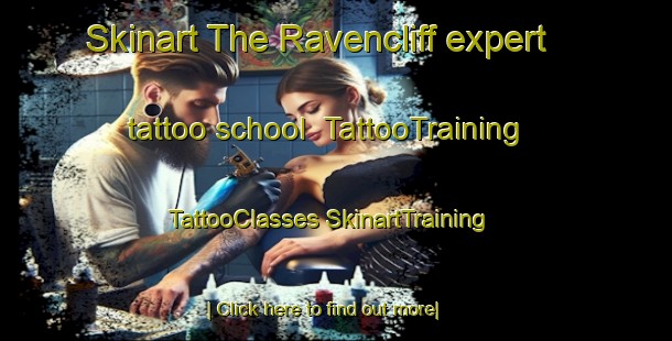 Skinart The Ravencliff expert tattoo school | #TattooTraining #TattooClasses #SkinartTraining-United States