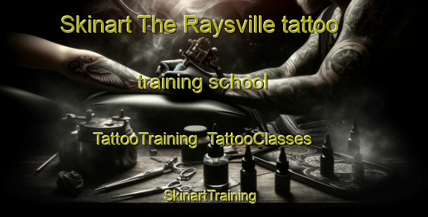 Skinart The Raysville tattoo training school | TattooTraining | TattooClasses | SkinartTraining-United States