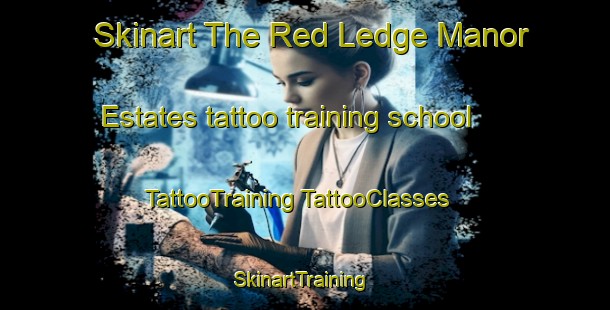 Skinart The Red Ledge Manor Estates tattoo training school | #TattooTraining #TattooClasses #SkinartTraining-United States