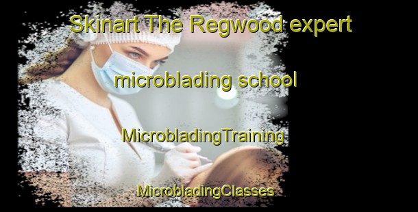 Skinart The Regwood expert microblading school | MicrobladingTraining | MicrobladingClasses | SkinartTraining-United States