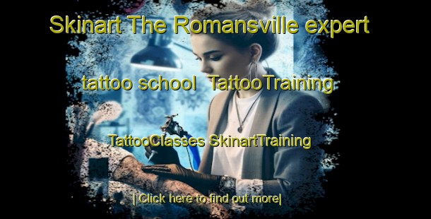 Skinart The Romansville expert tattoo school | #TattooTraining #TattooClasses #SkinartTraining-United States