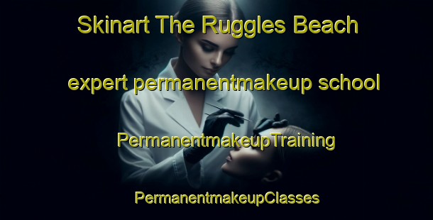 Skinart The Ruggles Beach expert permanentmakeup school | #PermanentmakeupTraining #PermanentmakeupClasses #SkinartTraining-United States