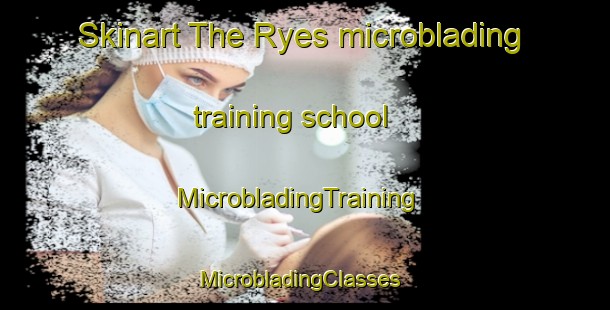 Skinart The Ryes microblading training school | MicrobladingTraining | MicrobladingClasses | SkinartTraining-United States