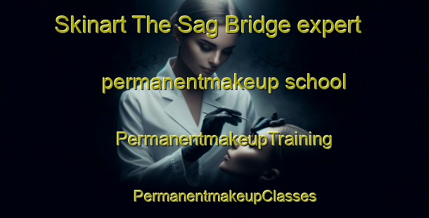 Skinart The Sag Bridge expert permanentmakeup school | #PermanentmakeupTraining #PermanentmakeupClasses #SkinartTraining-United States