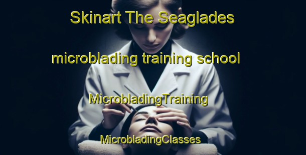 Skinart The Seaglades microblading training school | MicrobladingTraining | MicrobladingClasses | SkinartTraining-United States