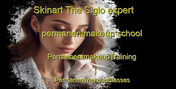 Skinart The Siglo expert permanentmakeup school | #PermanentmakeupTraining #PermanentmakeupClasses #SkinartTraining-United States