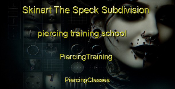 Skinart The Speck Subdivision piercing training school | #PiercingTraining #PiercingClasses #SkinartTraining-United States