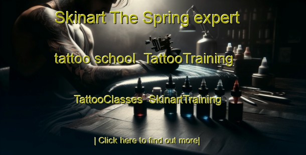 Skinart The Spring expert tattoo school | TattooTraining | TattooClasses | SkinartTraining-United States