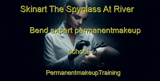 Skinart The Spyglass At River Bend expert permanentmakeup school | #PermanentmakeupTraining #PermanentmakeupClasses #SkinartTraining-United States