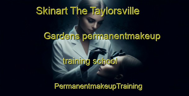 Skinart The Taylorsville Gardens permanentmakeup training school | #PermanentmakeupTraining #PermanentmakeupClasses #SkinartTraining-United States