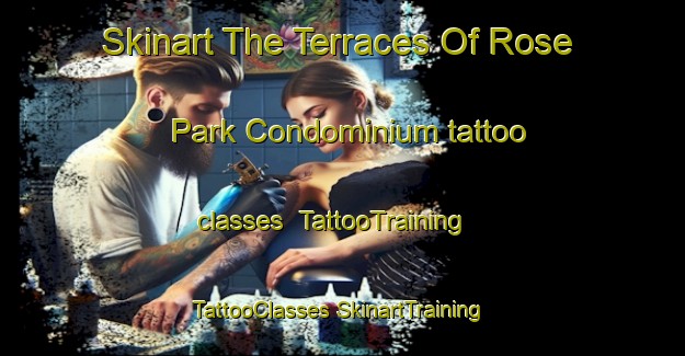 Skinart The Terraces Of Rose Park Condominium tattoo classes | #TattooTraining #TattooClasses #SkinartTraining-United States