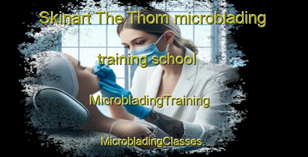 Skinart The Thom microblading training school | MicrobladingTraining | MicrobladingClasses | SkinartTraining-United States