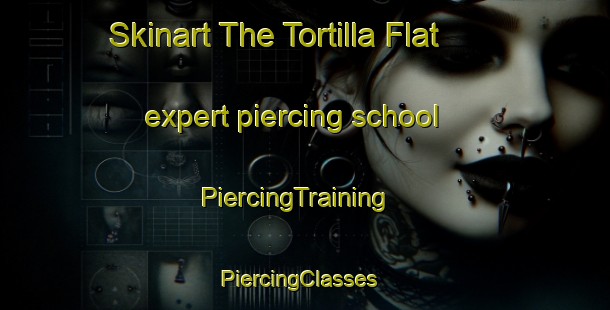 Skinart The Tortilla Flat expert piercing school | PiercingTraining | PiercingClasses | SkinartTraining-United States
