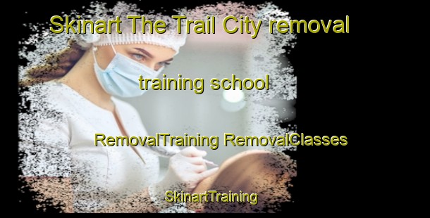 Skinart The Trail City removal training school | #RemovalTraining #RemovalClasses #SkinartTraining-United States