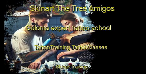 Skinart The Tres Amigos Colonia expert tattoo school | #TattooTraining #TattooClasses #SkinartTraining-United States