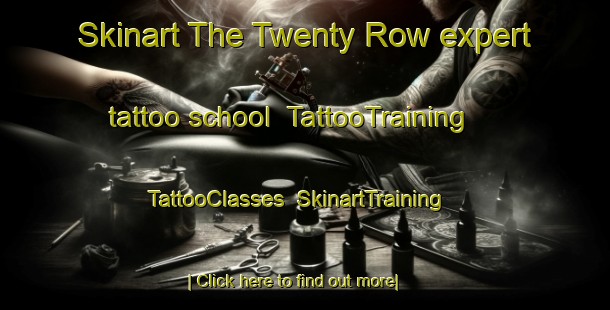 Skinart The Twenty Row expert tattoo school | TattooTraining | TattooClasses | SkinartTraining-United States
