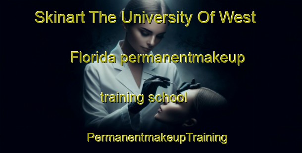 Skinart The University Of West Florida permanentmakeup training school | #PermanentmakeupTraining #PermanentmakeupClasses #SkinartTraining-United States