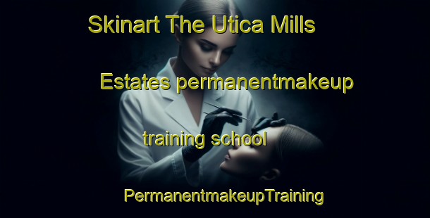 Skinart The Utica Mills Estates permanentmakeup training school | #PermanentmakeupTraining #PermanentmakeupClasses #SkinartTraining-United States