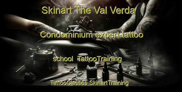 Skinart The Val Verda Condominium expert tattoo school | #TattooTraining #TattooClasses #SkinartTraining-United States