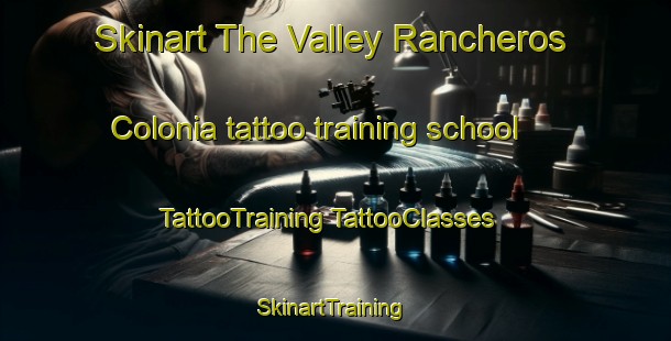 Skinart The Valley Rancheros Colonia tattoo training school | #TattooTraining #TattooClasses #SkinartTraining-United States