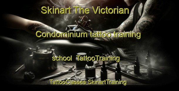 Skinart The Victorian Condominium tattoo training school | #TattooTraining #TattooClasses #SkinartTraining-United States