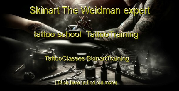 Skinart The Weidman expert tattoo school | #TattooTraining #TattooClasses #SkinartTraining-United States