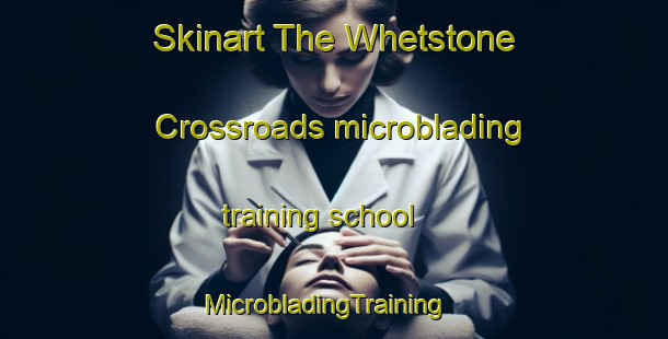 Skinart The Whetstone Crossroads microblading training school | MicrobladingTraining | MicrobladingClasses | SkinartTraining-United States