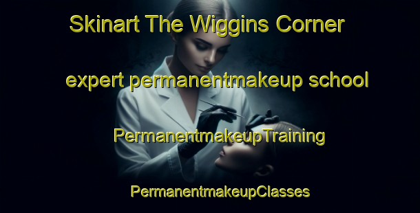 Skinart The Wiggins Corner expert permanentmakeup school | #PermanentmakeupTraining #PermanentmakeupClasses #SkinartTraining-United States