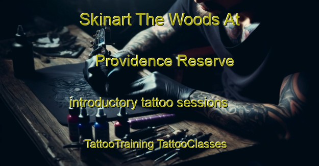 Skinart The Woods At Providence Reserve introductory tattoo sessions | #TattooTraining #TattooClasses #SkinartTraining-United States