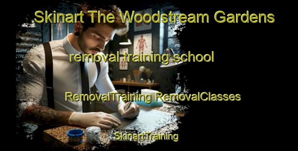 Skinart The Woodstream Gardens removal training school | #RemovalTraining #RemovalClasses #SkinartTraining-United States