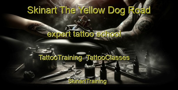 Skinart The Yellow Dog Road expert tattoo school | TattooTraining | TattooClasses | SkinartTraining-United States