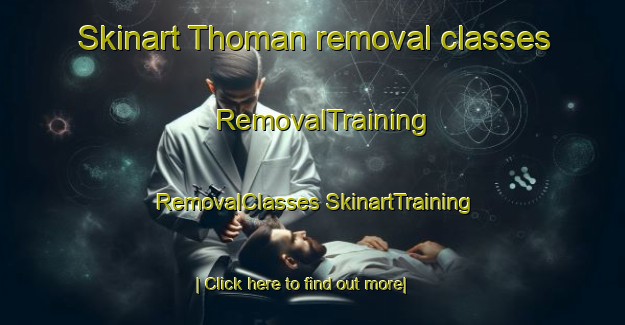 Skinart Thoman removal classes | #RemovalTraining #RemovalClasses #SkinartTraining-United States