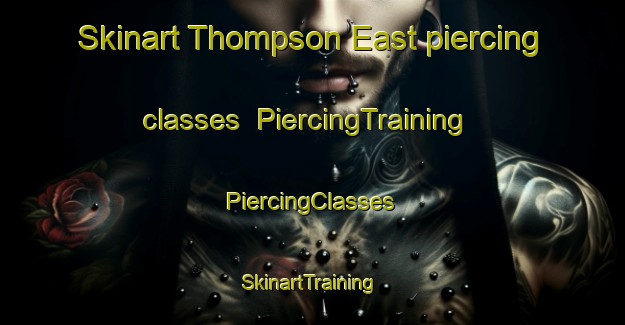 Skinart Thompson East piercing classes | #PiercingTraining #PiercingClasses #SkinartTraining-United States