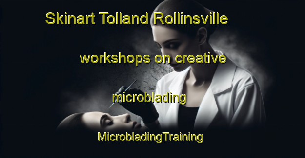 Skinart Tolland Rollinsville workshops on creative microblading | #MicrobladingTraining #MicrobladingClasses #SkinartTraining-United States