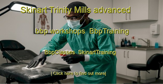 Skinart Trinity Mills advanced bbp workshops | BbpTraining | BbpClasses | SkinartTraining-United States
