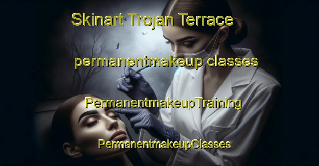Skinart Trojan Terrace permanentmakeup classes | PermanentmakeupTraining | PermanentmakeupClasses | SkinartTraining-United States