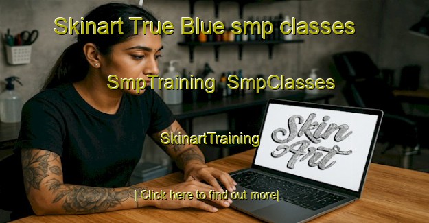 Skinart True Blue smp classes | SmpTraining | SmpClasses | SkinartTraining-United States