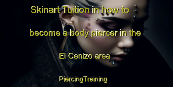 Skinart Tuition in how to become a body piercer in the El Cenizo area | PiercingTraining | PiercingClasses | SkinartTraining-United States