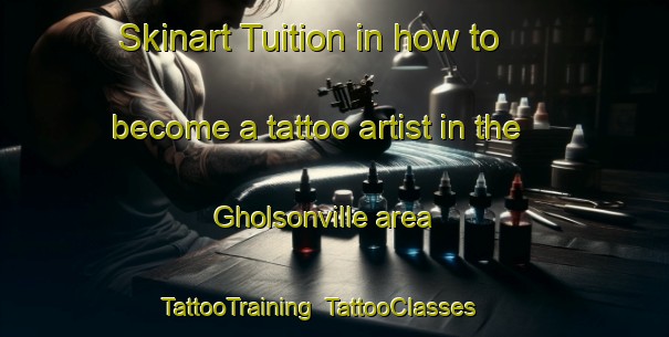 Skinart Tuition in how to become a tattoo artist in the Gholsonville area | TattooTraining | TattooClasses | SkinartTraining-United States