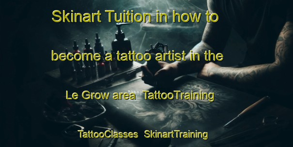 Skinart Tuition in how to become a tattoo artist in the Le Grow area | TattooTraining | TattooClasses | SkinartTraining-United States