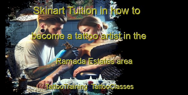 Skinart Tuition in how to become a tattoo artist in the Ramada Estates area | TattooTraining | TattooClasses | SkinartTraining-United States